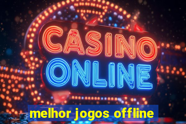 melhor jogos offline